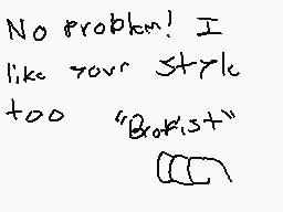 Drawn comment by ACE HUSKY
"No problem! I like your style too "Bookist""