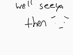 Drawn comment by Hatena-Z
"well see ya then :~)"