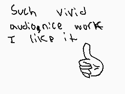 Drawn comment by Lark
"Such vivid audiognice work I like it"