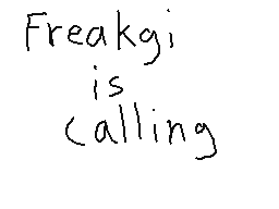 Drawn comment by TensDraw2
"Freakgi; is calling"