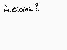 Drawn comment by xSHADAMYx
"Awesome?"