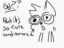 Drawn comment by Peachy●Sun
"Oh?? But it's so cute and amaze!"