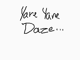 Drawn comment by Nate
"Yare Yare Daze..."