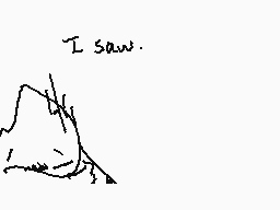 Drawn comment by °♦♠Pika♠♦°
"I saw."