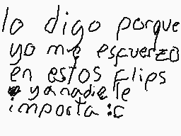 Drawn comment by luis😃😠
"lo digo porque yo me esfuércelo en estos flips ya nadie le importa :c"