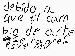Drawn comment by luis😃😠
"debido a que el cambio de arte este cancelado"