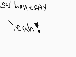 Drawn comment by Mocha♥
"yet honestly Yeah!"