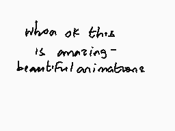 Drawn comment by magicspell
"When of this is amazing- beautiful animations"