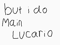 Drawn comment by Flipboy12
"but i do Main Lucario"