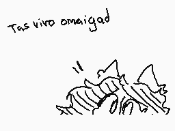 Drawn comment by Puchi
"Tas vivo omeigad"