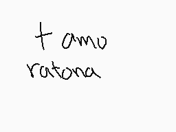 Drawn comment by dreituwu
"+amo ratona"