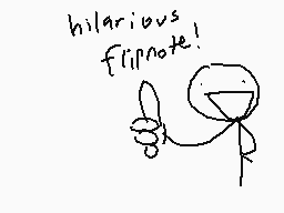 Drawn comment by dermo.....
"hilarious flipnote!"
