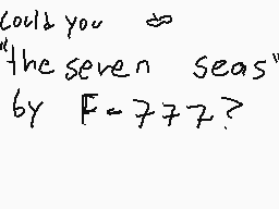 Drawn comment by dermo
"Could you the seven seas by F=777?"