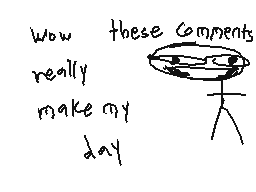 Drawn comment by dermo.....
"wow these comments really make my day"