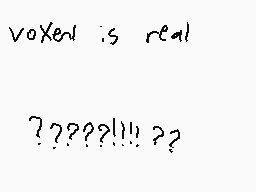Drawn comment by dermo.....
"voxed is real ?????!!!??"