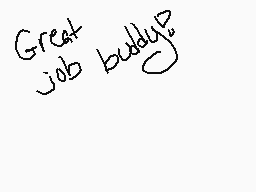 Drawn comment by TSilverDC
"Great job buddy!"