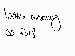 Drawn comment by TSilverDC
"looks amazing so far?"