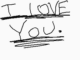 Drawn comment by Lemony
"I LOVE YOU."