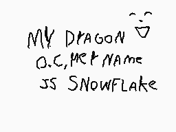 Drawn comment by →$ilver←
"MY DRAGON O.C.MEK NAME IS SNOWFLAKE"