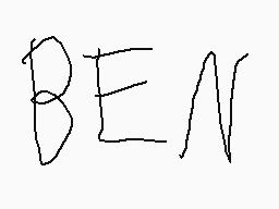 Drawn comment by MY SHADOWS
"BEN"