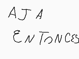 Drawn comment by H£RれÁわⓎⒷ➕♥
"AJA ENTONCES"
