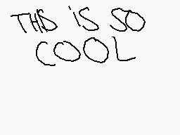 Drawn comment by Rise☆Above
"THIS IS SO COOL"