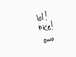 Drawn comment by ⓇedNoctali
"lol! nice! owo"