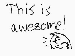 Drawn comment by Zippercat
"This is awesome!"