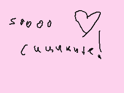 Drawn comment by Star ♥
"50000 ( u u u u u u ! )"