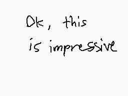 Drawn comment by DGuy0827
"Ok, this is impressive"