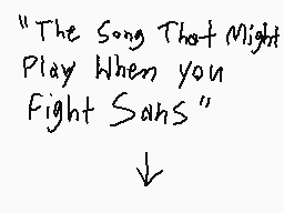 Drawn comment by DGuy0827
""The Song That Might Play When you Fight Sains""
