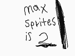 Drawn comment by ◎Platinum◎
"max Sprites is 2"
