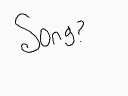 Drawn comment by Mike Owski
"Song?"