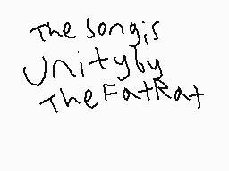Drawn comment by LilUmbreon
"The song is Unityly TheFatRat"