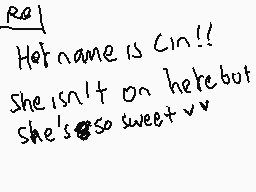Drawn comment by Aspen
"Re! Her name is Cin!! She isn't on here but she's so sweet v.v"