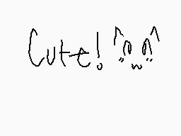 Drawn comment by Ghosty★
"Cute! 😍"