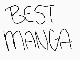 Drawn comment by Flow
"BEST MANGA"