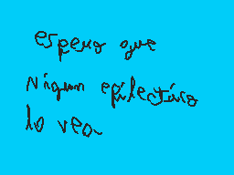 Drawn comment by jm53
"espero que ningun reflejante lo vea."