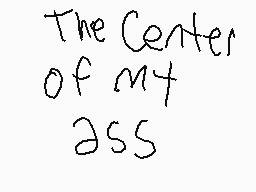 Drawn comment by acbloodelf
"The Center of my ass"