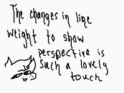 Drawn comment by kip
"The changes in line weight to spawn perspective is such a lovely touch"