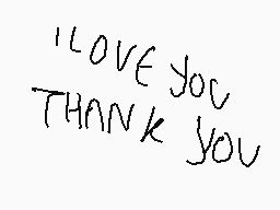 Drawn comment by kip
"I LOVE YOU THANK YOU"
