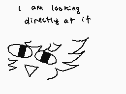 Drawn comment by kip
"I am looking directly at it"