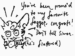 Drawn comment by kip
"You're been promo'd to my favorite jaggoote congrats! Don't tell Simon. (He's flattered)"