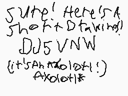 Drawn comment by Hamburger
"Sure! Here's A short note taking! DU5VNW (it's Ah n*0|@A!) Axo|ot+*"