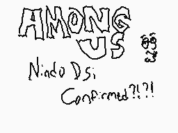 Drawn comment by Evan
"AMONG US Nintendo DSi Confirmed??!!"
