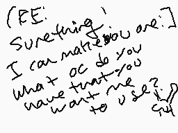 Drawn comment by snail
"Sure thing! I can make you what do you want that you want me to use?"
