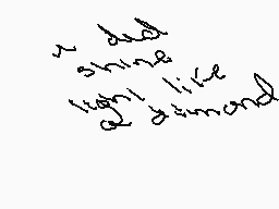 Drawn comment by donut😃♥😃♥😃
"shine like diamonds"