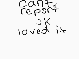 Drawn comment by DONUT😃☆   
"can't report jk loved it"