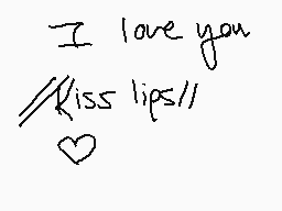Drawn comment by KingMunch◎
"I love you //kiss lips// ♥"
