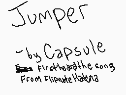 Drawn comment by ♥Jモ$ちîK@★
"Jumper by Capsule First heard the song From Climate Hating"